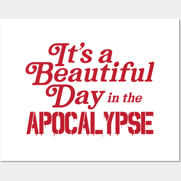 Beautiful Day in the Apocalypse Wall Art by RaygunTeaParty